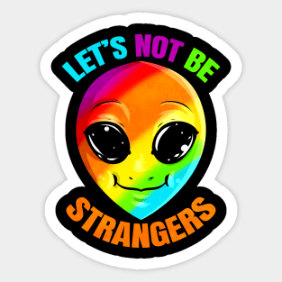 LGBTQ Colorful Alien Let's Not Be Strangers Pride Month Sticker